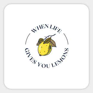 When Life Gives You Lemons Sticker